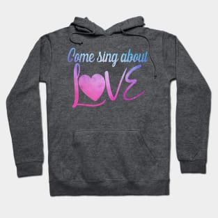 Come Sing About Love Hoodie